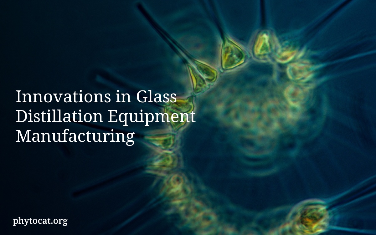 Innovations in Glass Distillation Equipment Manufacturing